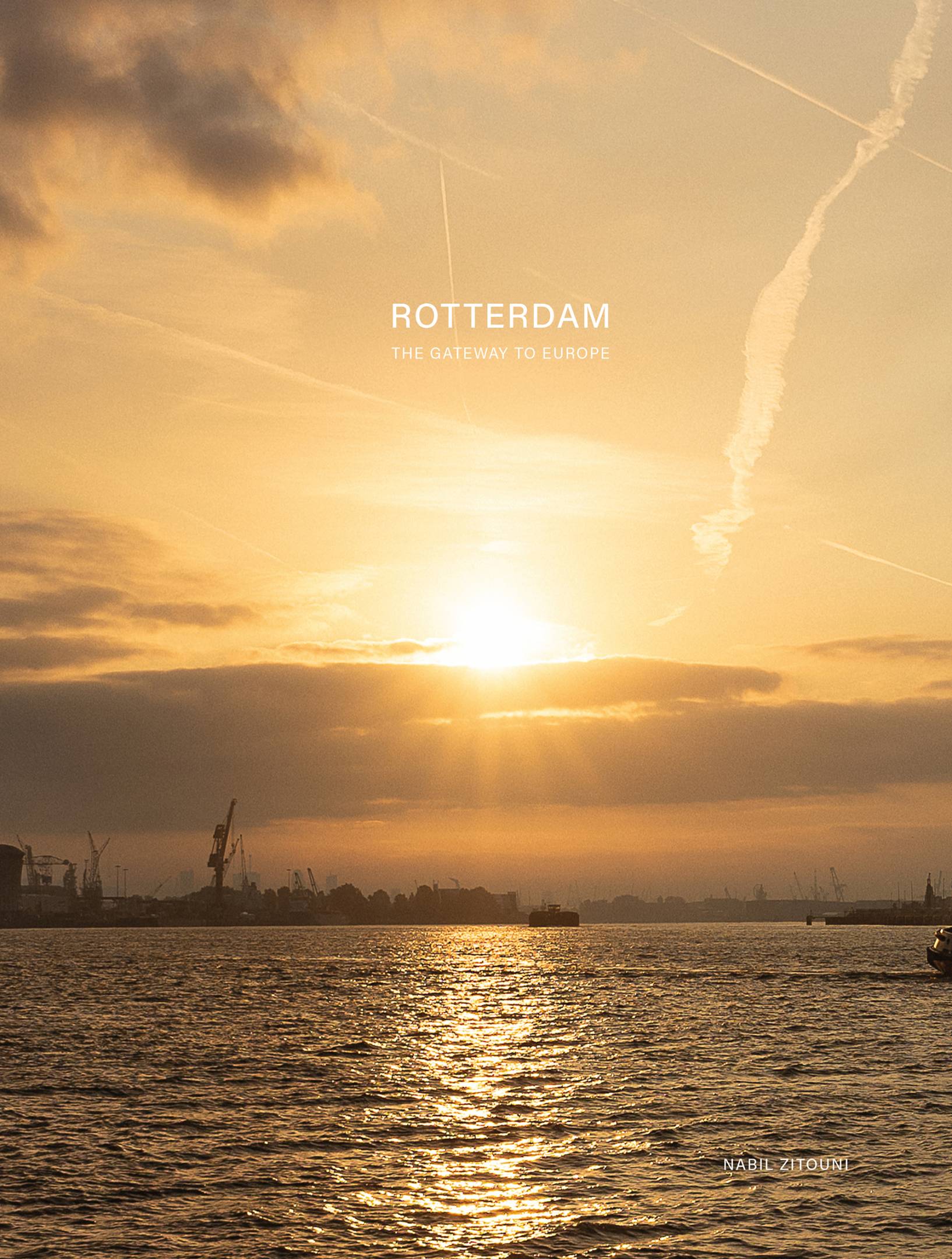 Rotterdam - The Gateway to Europe - Bildband Artbook Nabil Zitouni
